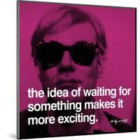 The idea of waiting for something makes it more exciting-null-Mounted Art Print