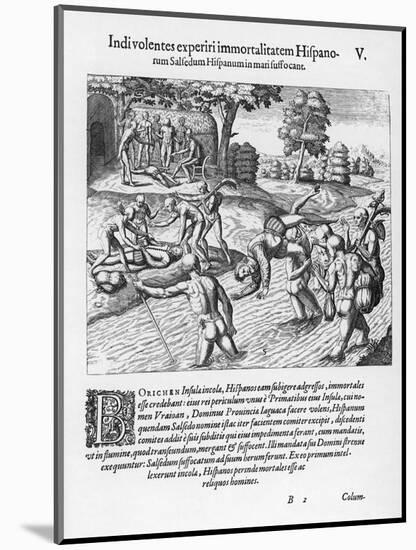 The Inhabitants of Puerto Rico Test the Belief That the Spaniards are Immortal by Drowning Salsedo-Theodor de Bry-Mounted Art Print