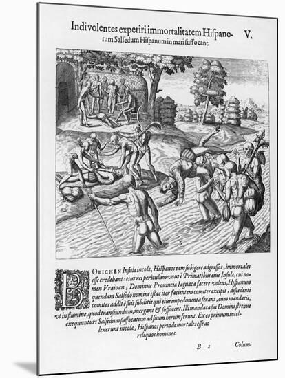 The Inhabitants of Puerto Rico Test the Belief That the Spaniards are Immortal by Drowning Salsedo-Theodor de Bry-Mounted Art Print