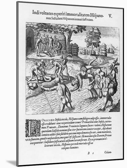 The Inhabitants of Puerto Rico Test the Belief That the Spaniards are Immortal by Drowning Salsedo-Theodor de Bry-Mounted Art Print