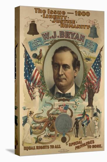 The Issue - 1900. Liberty. Justice. Humanity. W.J. Bryan-Strobridge-Stretched Canvas