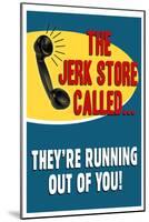 The Jerkstore Called-null-Mounted Poster