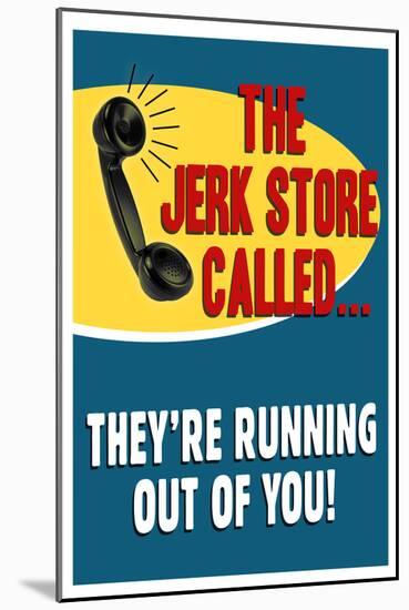 The Jerkstore Called-null-Mounted Poster