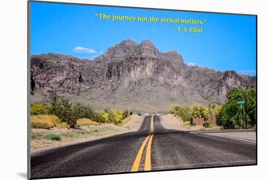 The Journey Not the Arrival Matters T.S. Eliot Quote-null-Mounted Photo