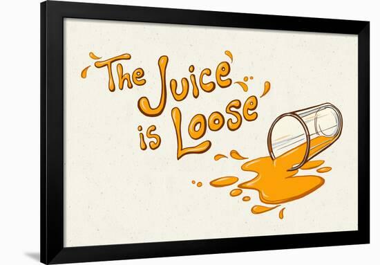 The Juice is Loose-null-Framed Poster