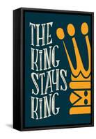 The King Stays King-null-Framed Stretched Canvas