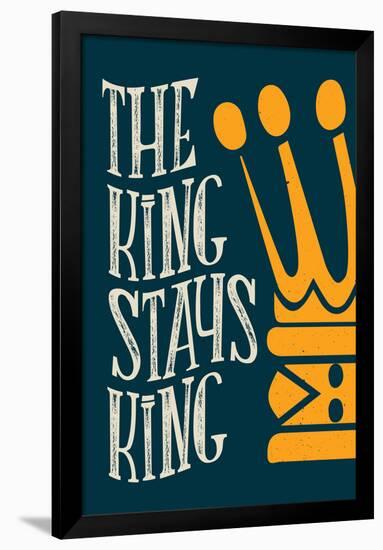 The King Stays King-null-Framed Poster