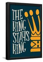The King Stays King-null-Framed Poster