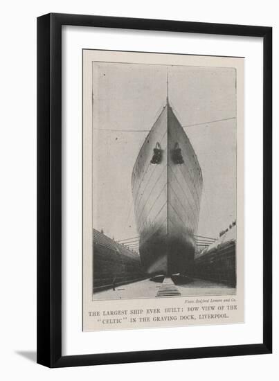 The Largest Ship Ever Built, Bow View of the Celtic in the Graving Dock, Liverpool-null-Framed Giclee Print