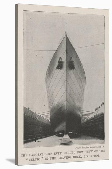 The Largest Ship Ever Built, Bow View of the Celtic in the Graving Dock, Liverpool-null-Stretched Canvas