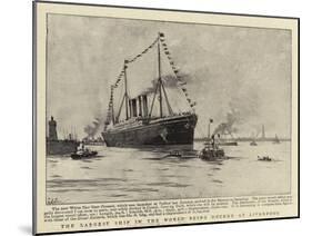 The Largest Ship in the World Being Docked at Liverpool-null-Mounted Giclee Print