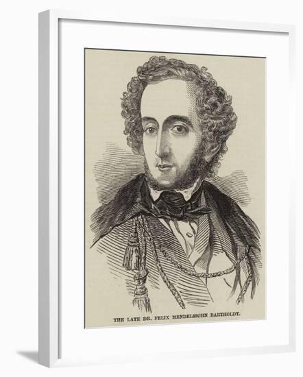 The Late Dr Felix Mendelssohn Bartholdy-null-Framed Giclee Print