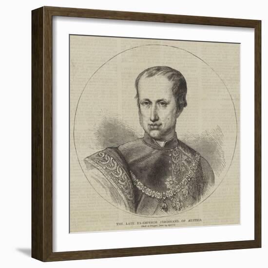 The Late Ex-Emperor Ferdinand of Austria-null-Framed Giclee Print