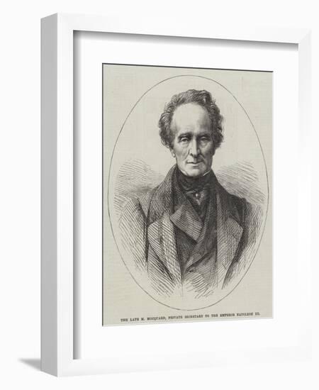 The Late M Mocquard, Private Secretary to the Emperor Napoleon III-null-Framed Giclee Print