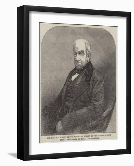 The Late Mr Robert Brown, Keeper of Botany in the British Museum-null-Framed Giclee Print