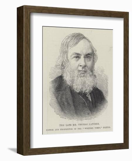 The Late Mr Thomas Latimer, Editor and Proprietor of the Western Times, Exeter-null-Framed Giclee Print