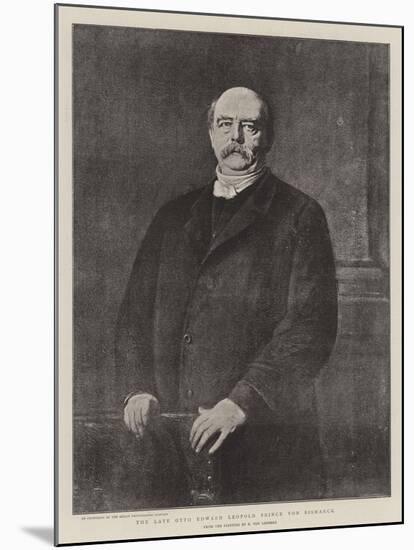 The Late Otto Edward Leopold Prince Von Bismarck-null-Mounted Giclee Print