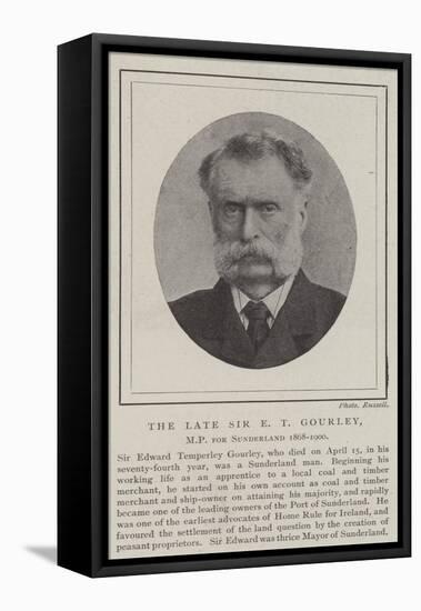 The Late Sir E T Gourley, MP for Sunderland 1868-1900-null-Framed Stretched Canvas