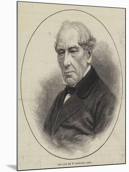 The Late Sir W Fairbairn, Baronet-null-Mounted Giclee Print