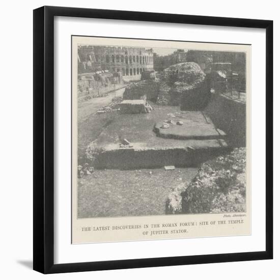 The Latest Discoveries in the Roman Forum, Site of the Temple of Jupiter Stator-null-Framed Giclee Print
