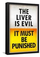 The Liver is Evil It Must Be Punished Poster-null-Framed Poster