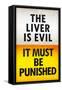 The Liver is Evil It Must Be Punished Poster-null-Framed Stretched Canvas