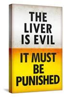 The Liver is Evil It Must Be Punished Poster-null-Stretched Canvas