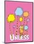 The Lorax: Unless (on pink)-Theodor (Dr. Seuss) Geisel-Mounted Art Print