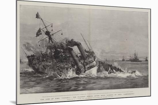 The Loss of HMS Victoria, the Flagship Sinking after Being Rammed by HMS Camperdown-William Lionel Wyllie-Mounted Giclee Print