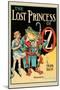 The Lost Princess of Oz-John R. Neill-Mounted Art Print