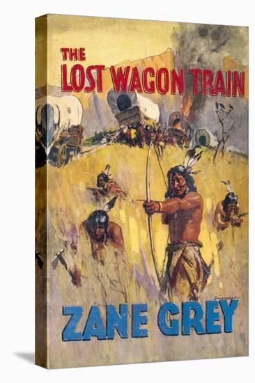 The Lost Wagon Train (Zane Grey) Not So Much Lost as Found by Hostile Native Americans-null-Stretched Canvas