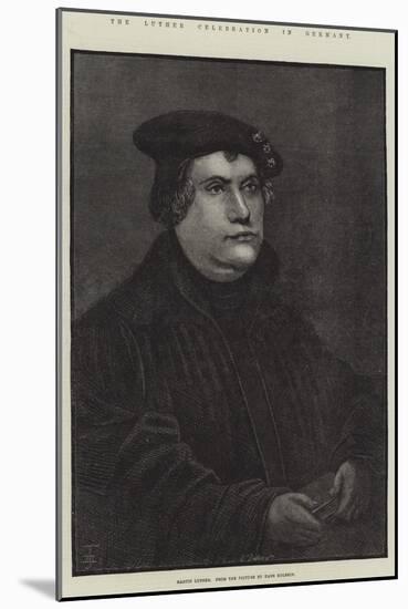 The Luther Celebration in Germany, Martin Luther-null-Mounted Giclee Print