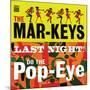 The Mar-Keys - Last Night Do the Pop-Eye-null-Mounted Art Print