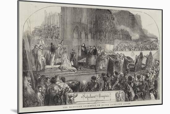 The Marriage Ceremony in Notre Dame, the Altar-null-Mounted Giclee Print