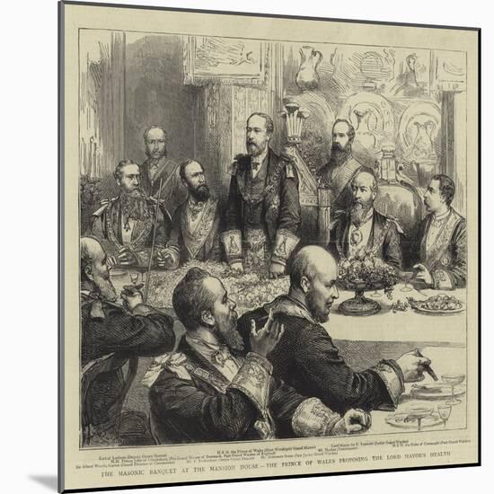 The Masonic Banquet at the Mansion House, the Prince of Wales Proposing the Lord Mayor's Health-Godefroy Durand-Mounted Giclee Print