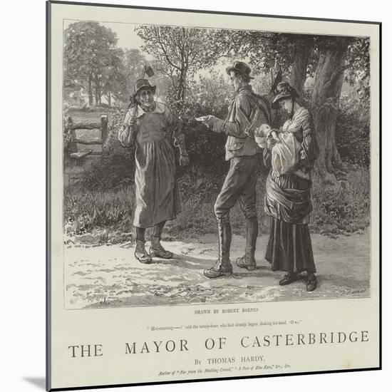 The Mayor of Casterbridge-Robert Barnes-Mounted Giclee Print