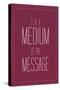 The Medium is the Message-null-Stretched Canvas