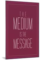 The Medium is the Message-null-Mounted Art Print