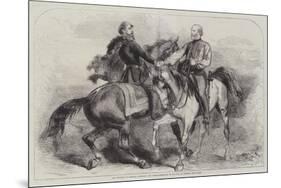 The Meeting of General Garibaldi and Victor Emmanuel on 26 October, Near Teano-null-Mounted Premium Giclee Print