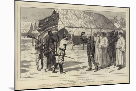The Meeting of Livingstone and Stanley in Central Africa-Godefroy Durand-Mounted Giclee Print