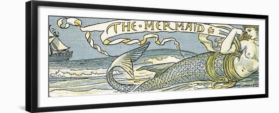 The Mermaid', Song Illustration from 'Pan-Pipes', a Book of Old Songs, Newly Arranged and with…-Walter Crane-Framed Giclee Print