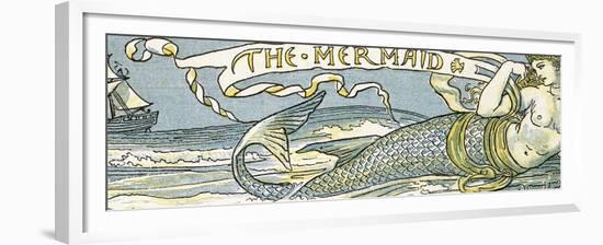 The Mermaid', Song Illustration from 'Pan-Pipes', a Book of Old Songs, Newly Arranged and with…-Walter Crane-Framed Giclee Print