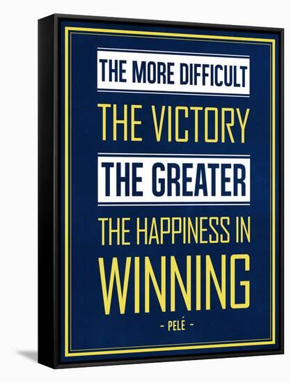 The More Difficult the Victory, The Greater the Happiness in Winning-null-Framed Stretched Canvas