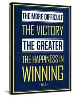 The More Difficult the Victory, The Greater the Happiness in Winning-null-Stretched Canvas