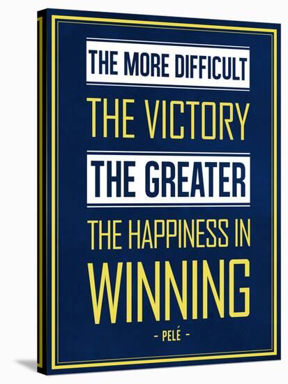 The More Difficult the Victory, The Greater the Happiness in Winning-null-Stretched Canvas