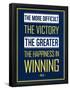 The More Difficult the Victory, The Greater the Happiness in Winning-null-Framed Poster