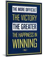 The More Difficult the Victory, The Greater the Happiness in Winning-null-Mounted Poster
