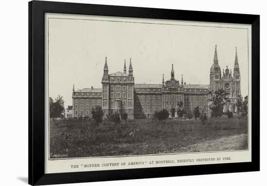 The Mother Convent of America at Montreal, Recently Destroyed by Fire-null-Framed Giclee Print