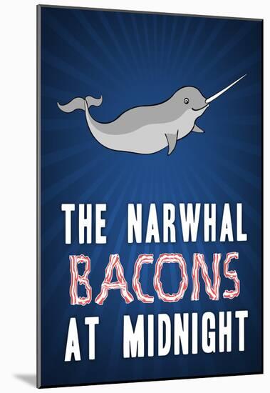 The Narwhal Bacons At Midnight-null-Mounted Poster