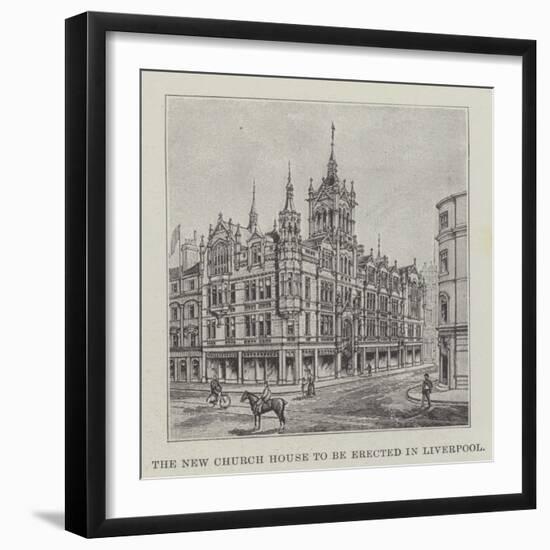 The New Church House to Be Erected in Liverpool-null-Framed Giclee Print